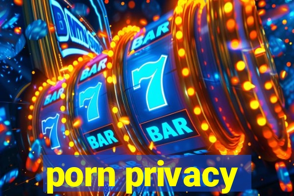 porn privacy